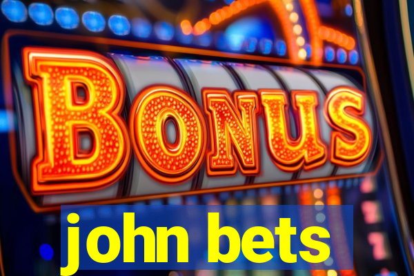 john bets